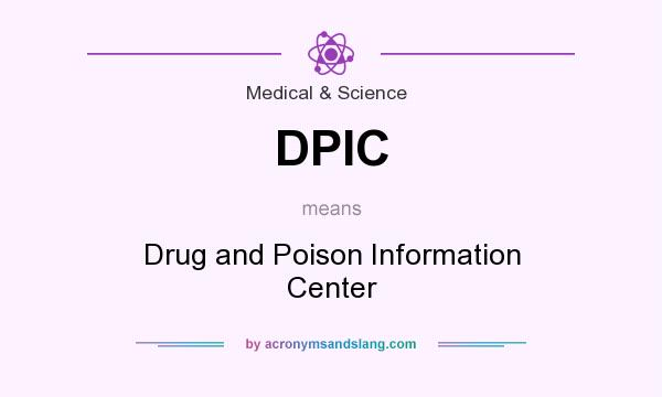 What does DPIC mean? It stands for Drug and Poison Information Center