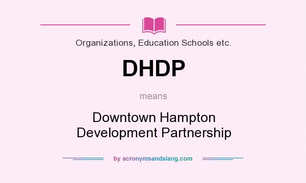 What does DHDP mean? It stands for Downtown Hampton Development Partnership
