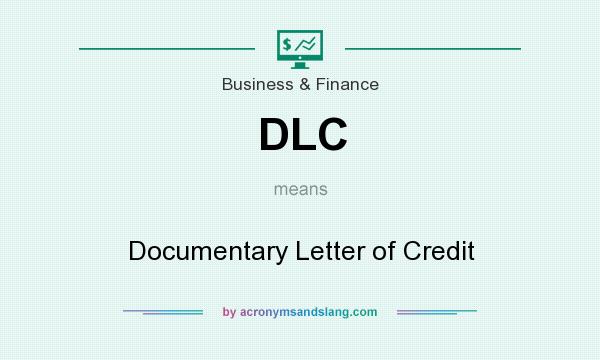 What does DLC mean? It stands for Documentary Letter of Credit