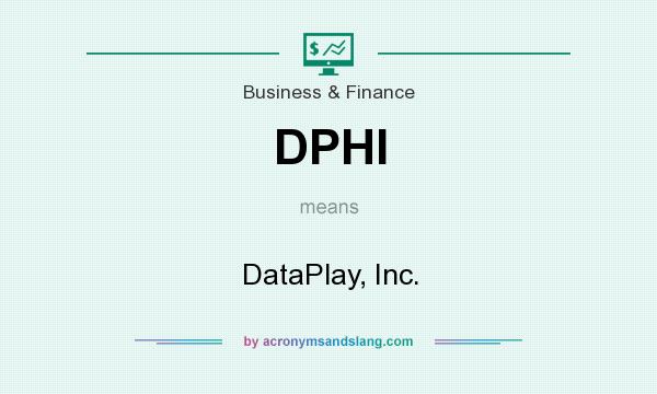 What does DPHI mean? It stands for DataPlay, Inc.