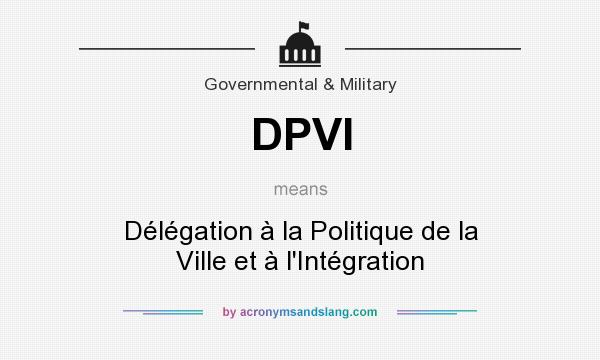 What does DPVI mean? It stands for Délégation à la Politique de la Ville et à l`Intégration