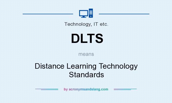 What does DLTS mean? It stands for Distance Learning Technology Standards
