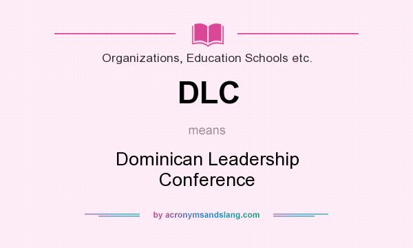 What does DLC mean? It stands for Dominican Leadership Conference