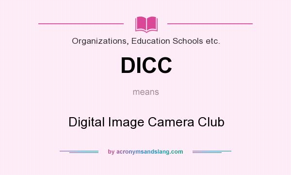What does DICC mean? It stands for Digital Image Camera Club