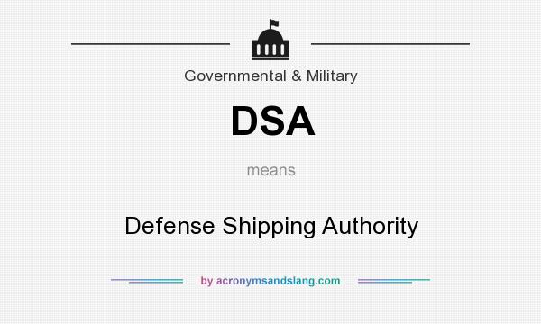 What does DSA mean? It stands for Defense Shipping Authority