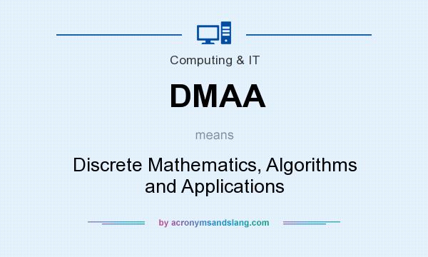 What does DMAA mean? It stands for Discrete Mathematics, Algorithms and Applications