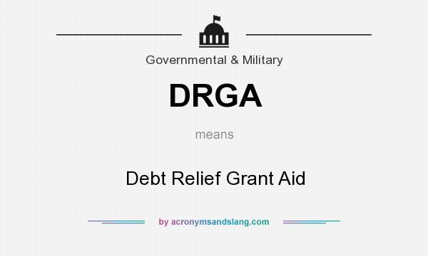 What does DRGA mean? It stands for Debt Relief Grant Aid