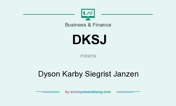 What does DKSJ mean? It stands for Dyson Karby Siegrist Janzen