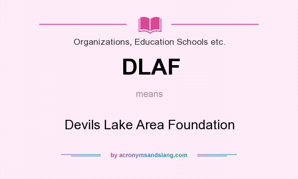 What does DLAF mean? It stands for Devils Lake Area Foundation