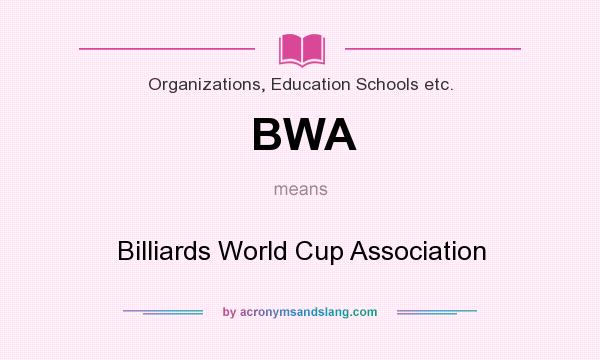 What does BWA mean? It stands for Billiards World Cup Association