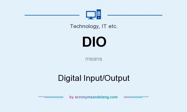 What does DIO mean? It stands for Digital Input/Output
