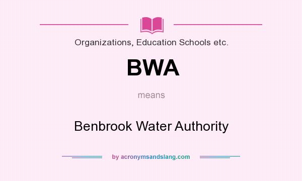 What does BWA mean? It stands for Benbrook Water Authority