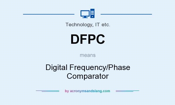 What does DFPC mean? It stands for Digital Frequency/Phase Comparator