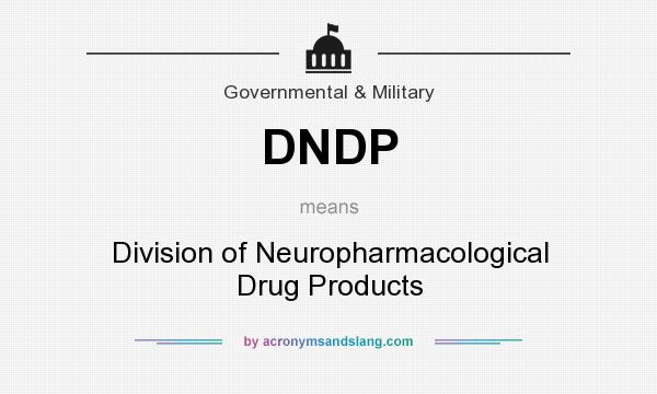 What does DNDP mean? It stands for Division of Neuropharmacological Drug Products