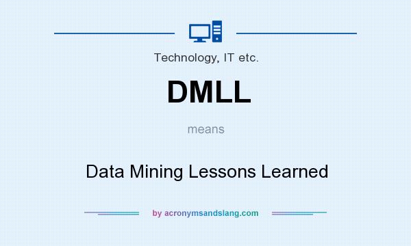 What does DMLL mean? It stands for Data Mining Lessons Learned