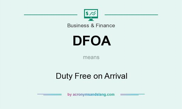 What does DFOA mean? It stands for Duty Free on Arrival
