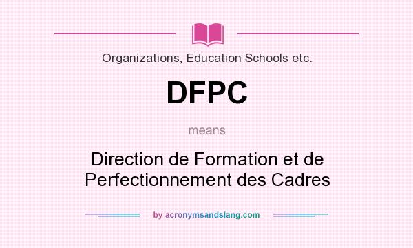 What does DFPC mean? It stands for Direction de Formation et de Perfectionnement des Cadres