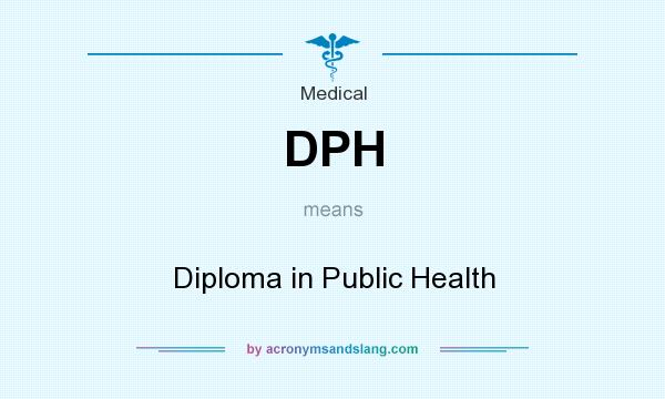 What does DPH mean? It stands for Diploma in Public Health