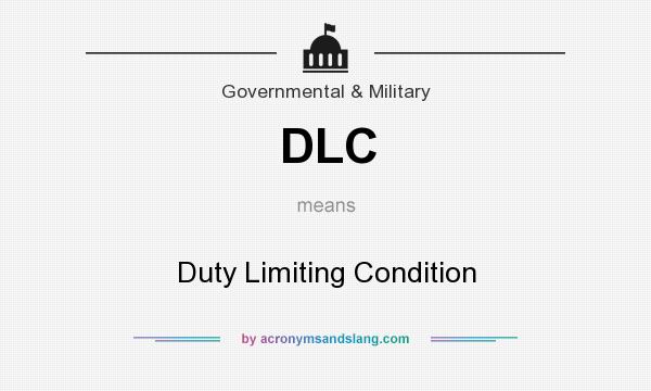 What does DLC mean? It stands for Duty Limiting Condition