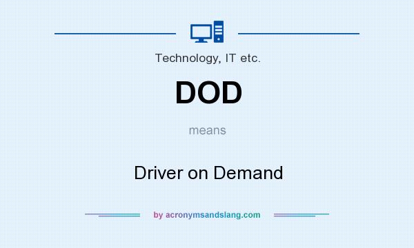 What does DOD mean? It stands for Driver on Demand