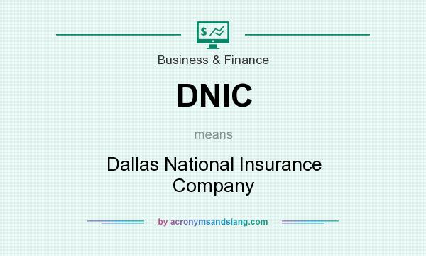 What does DNIC mean? It stands for Dallas National Insurance Company