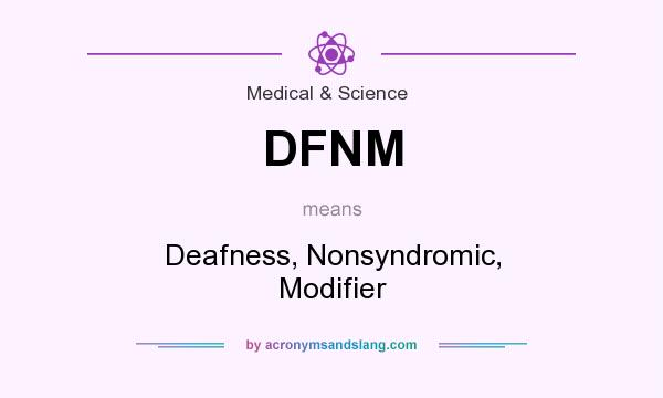 What does DFNM mean? It stands for Deafness, Nonsyndromic, Modifier