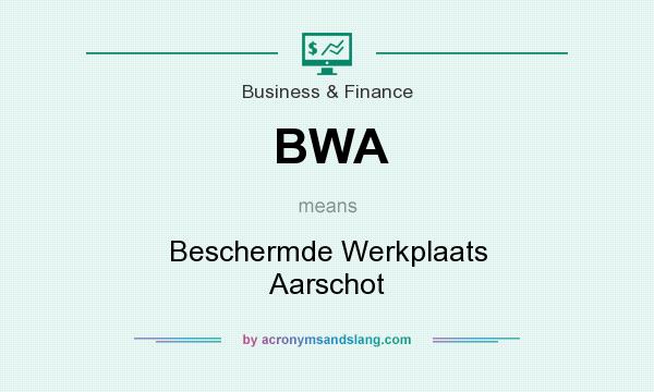 What does BWA mean? It stands for Beschermde Werkplaats Aarschot