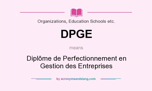 What does DPGE mean? It stands for Diplôme de Perfectionnement en Gestion des Entreprises