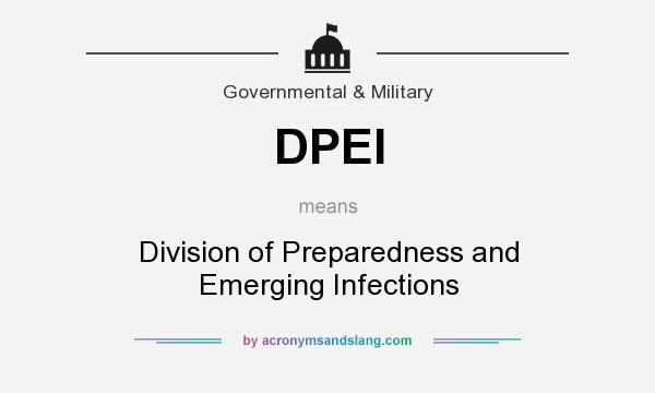 What does DPEI mean? It stands for Division of Preparedness and Emerging Infections