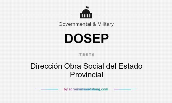 What does DOSEP mean? It stands for Dirección Obra Social del Estado Provincial