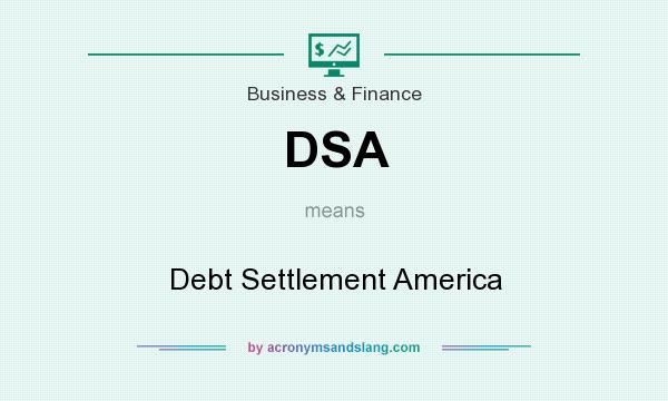 What does DSA mean? It stands for Debt Settlement America