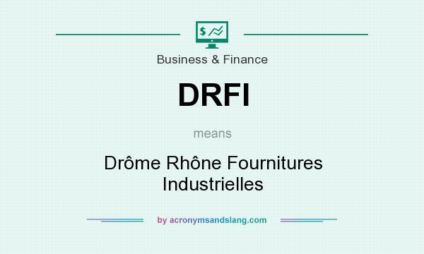 What does DRFI mean? It stands for Drôme Rhône Fournitures Industrielles