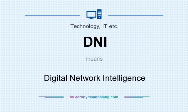What does DNI mean? It stands for Digital Network Intelligence