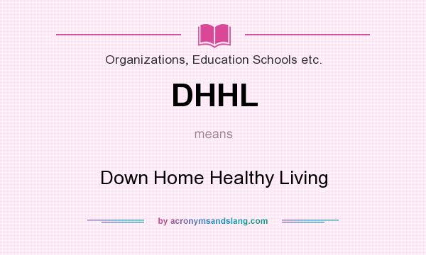 What does DHHL mean? It stands for Down Home Healthy Living