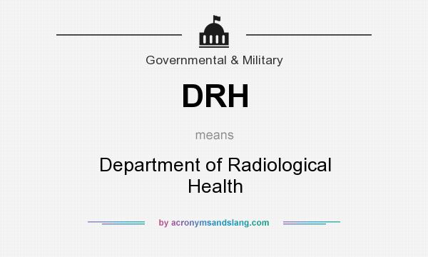 What does DRH mean? It stands for Department of Radiological Health