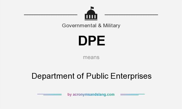 What does DPE mean? It stands for Department of Public Enterprises
