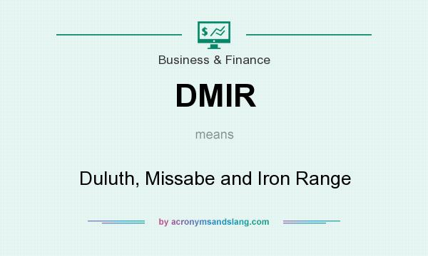 What does DMIR mean? It stands for Duluth, Missabe and Iron Range