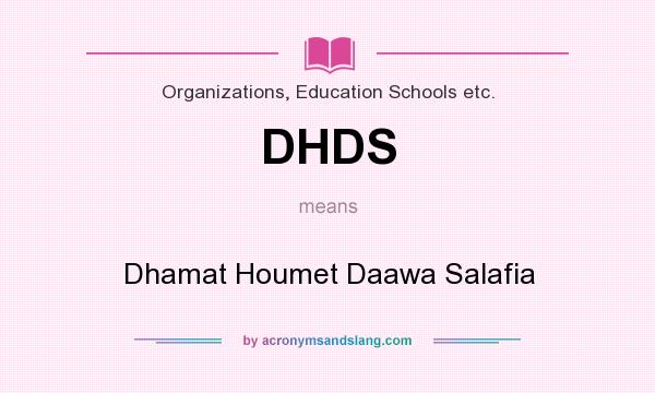 What does DHDS mean? It stands for Dhamat Houmet Daawa Salafia