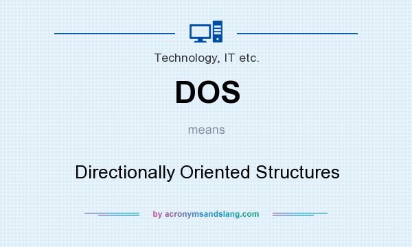 What does DOS mean? It stands for Directionally Oriented Structures