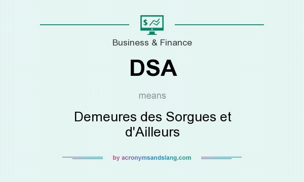 What does DSA mean? It stands for Demeures des Sorgues et d`Ailleurs