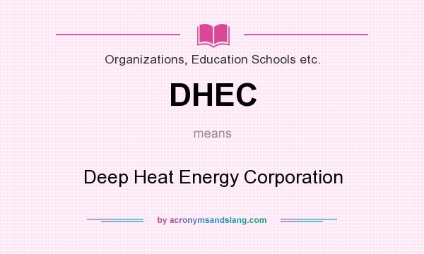 What does DHEC mean? It stands for Deep Heat Energy Corporation
