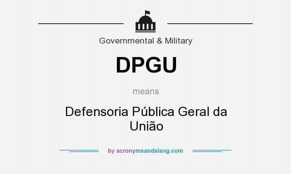 What does DPGU mean? It stands for Defensoria Pública Geral da União
