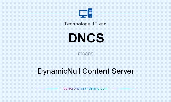 What does DNCS mean? It stands for DynamicNull Content Server