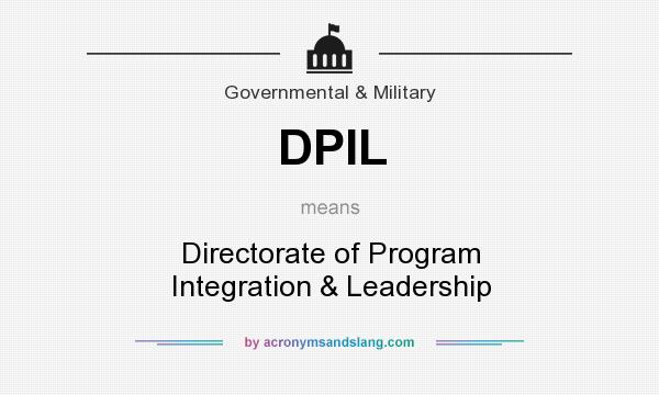 What does DPIL mean? It stands for Directorate of Program Integration & Leadership