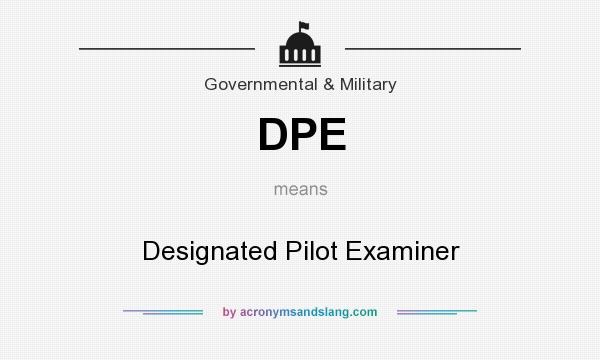 What does DPE mean? It stands for Designated Pilot Examiner