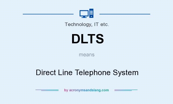 What does DLTS mean? It stands for Direct Line Telephone System