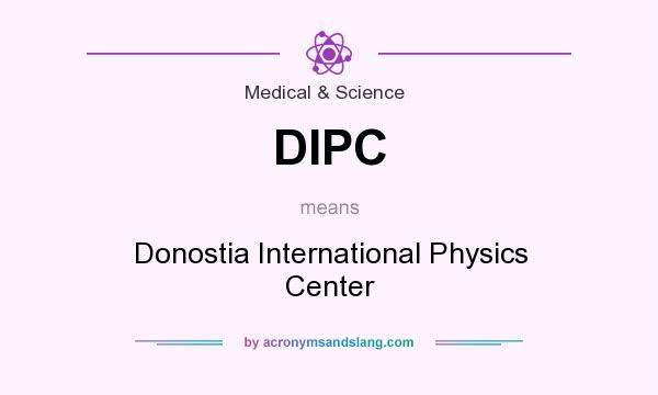 What does DIPC mean? It stands for Donostia International Physics Center