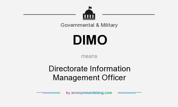 What does DIMO mean? It stands for Directorate Information Management Officer