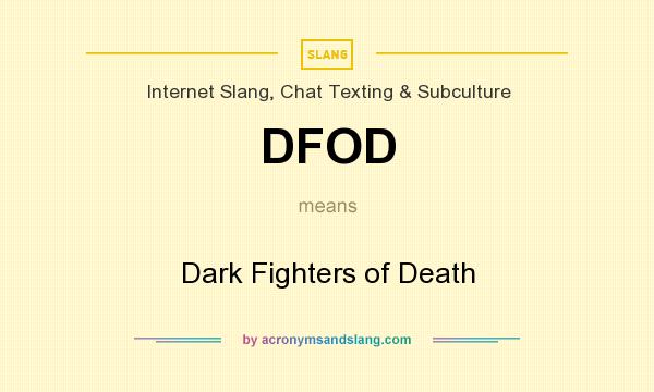 What does DFOD mean? It stands for Dark Fighters of Death