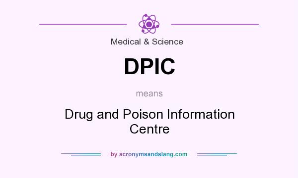 What does DPIC mean? It stands for Drug and Poison Information Centre